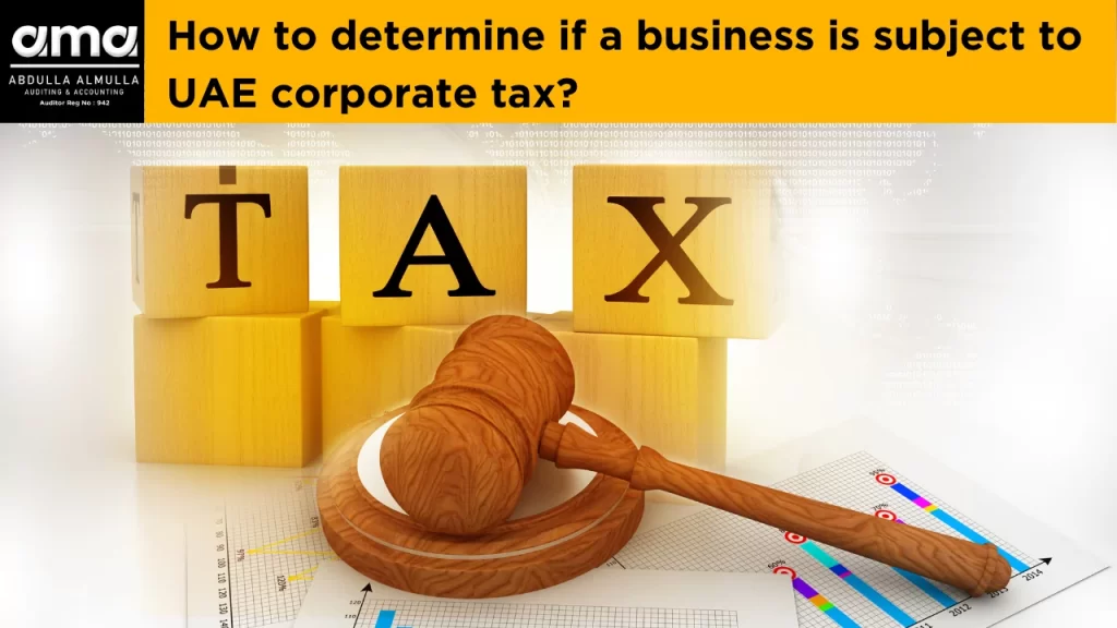 How to Determine if a Business is Subject to UAE Corporate Tax