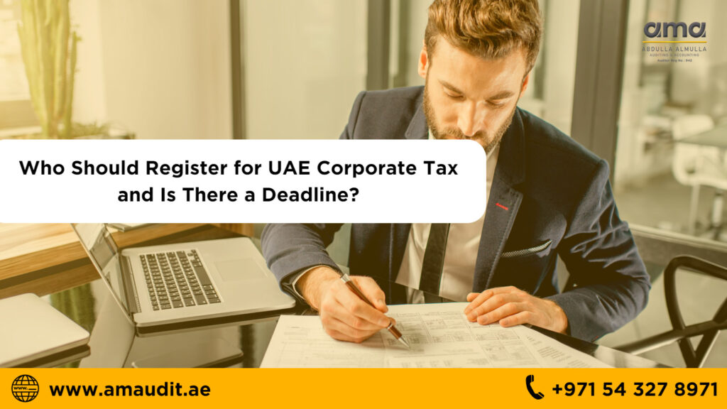 Who Should Register for UAE Corporate Tax and Is There a Deadline?